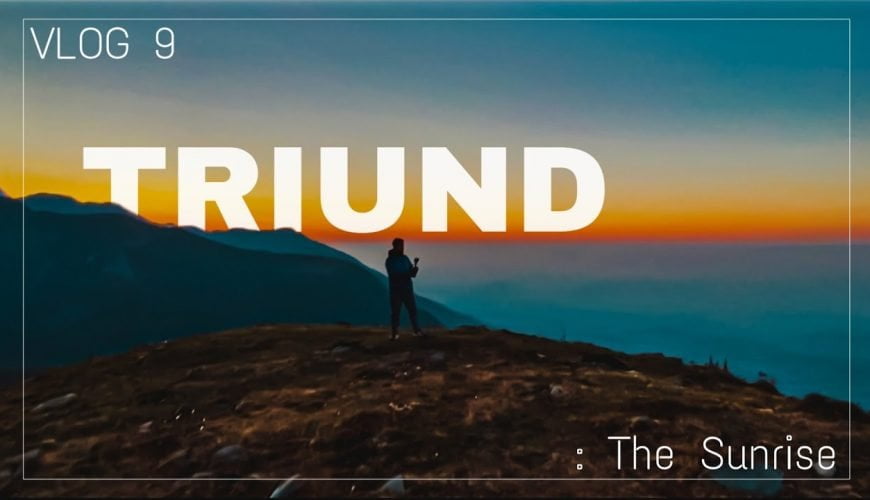 TRIUND | part – 2 | The Sunrise | Trekking | Adventure | The Crazy Monkey | Vlog